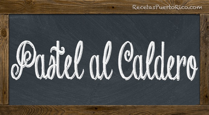 Pastel al Caldero